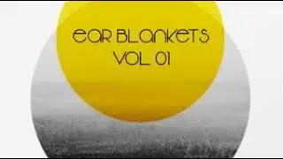 Ear Blankets Vol1 - Mixed by Chris Rayner
