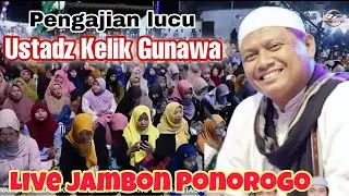 TAUSIYAH LUCU USTADZ KELIK GUNAWAN TERBARU DI JAMBON PONOROGO.