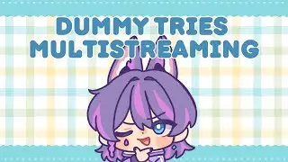 MULTISTREAM FIRST ATTEMPT *Warning: Stream May Crash*