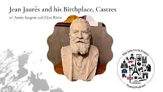 Jean Jaurès and Castres his Birthplace, Episode 441