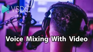Voice Mixing With Video In VSDC Free Video Editor