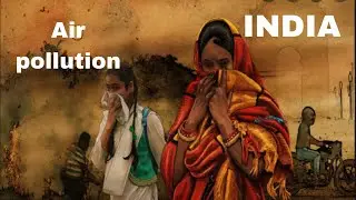 air pollution causes। air pollution definition। air pollution effects। air pollution in major city