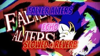 [FNF] Falter Alters PRIME (Slowed+Reverb)+(Echo)