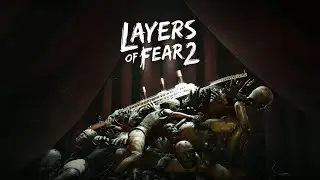 Layers of Fear 2 | Часть 1