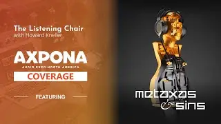 Axpona 2024 - The ear and EYE CANDY of the STUNNING world of Metaxas & Sins!