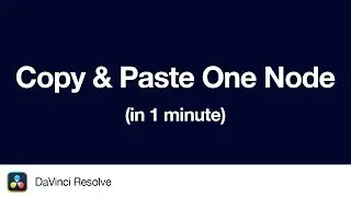 How to Copy and Paste only One Node in DaVinci Resolve | 1 Minute Tutorial