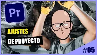 Ajustes del proyecto en Adobe Premiere - CAP 05
