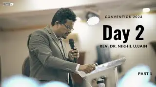 28th Church Anniversary | Rev Dr Nikhil Ujjain | Convention Day 2(Part 1)