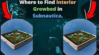 Where to find Interior Growbed In Subnautica.