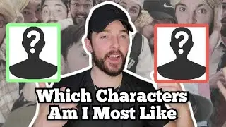 Which Characters Am I Most Like IRL?