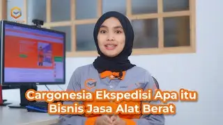 Cargonesia - Apa itu Bisnis Jasa Alat Berat dan Sewa Truk di Jakarta sampai Seluruh Indonesia ?
