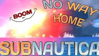 Subnautica |Part 2| No way back home now