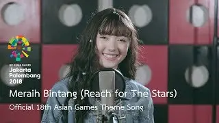 Meraih Bintang (Reach for The Stars) - Official 18th Asian Games Theme Song by Jannine Weigel