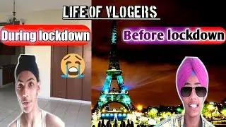 Vloggers' life before lockdown VS during lockdown...😊😥🔥