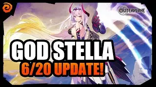 OUTERPLANE | New God Stella Is A Game Changer - 6/20 Patch Notes!