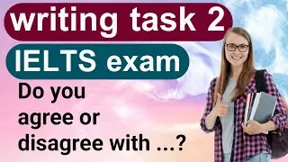 Writing task 2 in IELTS exam: how to write an essay about 