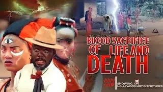 Blood Sacrifice Of Life And Death - Nigerian Movie