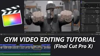 How To Edit GYM Videos | Final Cut Pro X Tutorial