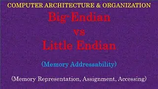 CAO || Memory Addressability | Little-Endian vs Big-Endian Assignment