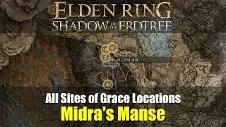 All Sites of Grace Locations: Midra's Manse (480-483) [Elden Ring DLC]