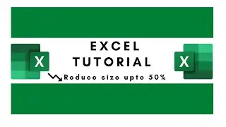 Reduce Excel file size : 2 Methods