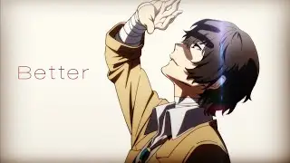 Better『Amv』Osamu Dazai「Short Edit」
