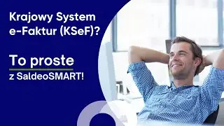 Krajowy System e-Faktur (KSeF)? To proste z SaldeoSMART