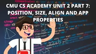 CMU CS Academy Unit 2 Part 7: Position, Size, Align and App Properties