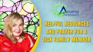 NeuroGraphic Arts for Adults - Helpful Resources and Prayer for a Sick Family Member