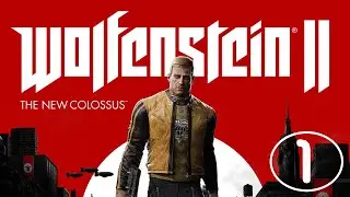 Wolfenstein ІІ: The New Colossus. Часть 1.