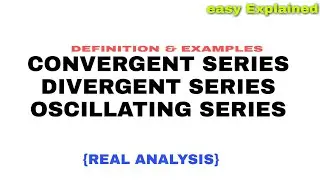 CONVERGENT SERIES | DIVERGENT SERIES | OSCILLATING SERIES