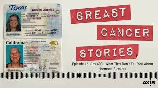 Day 403: What They Don’t Tell You About Hormone Blockers [Breast Cancer Stories-Episode16]