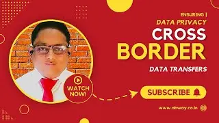 Ensuring Data Privacy for Cross-Border Data Transfers