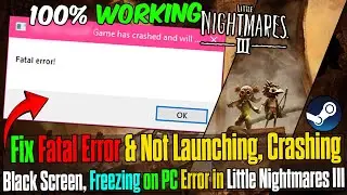 How to Fix Little Nightmares 3 Fatal Error, Not Launching, Crashing, Freezing & Black Screen Issues✅