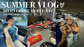 SUMMER VLOG | An Evening In My Life (Hot Pot, target & vibes!!!)