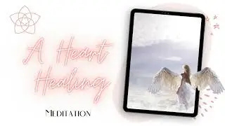 A Heart Healing Meditation
