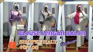 SHOPEE HAUL ATASAN LENGAN BALON 50rb-an | BALOON BLOUSE TOP + TRY ON | Suci Hasrat
