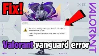Fix This Version Of Vanguard Requires Secure Boot To Be Enabled In Order To Play Valorant