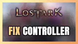How to FIX Lost Ark Controller/Gamepad Not Working on PC