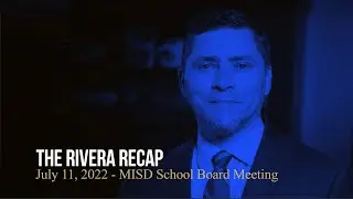 The Rivera Recap: July 11, 2022 Mesquite ISD Board Meeting