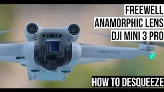 FREEWELL ANAMORPHIC LENS: DJI MINI 3 PRO + DESQUEEZE Tutorial SO EASY
