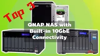 Top 3 QNAP NAS with Built-in 10GbE Connectivity