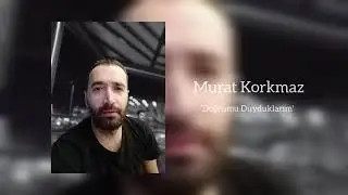 Murat Korkmaz doğru mu duyduklarım