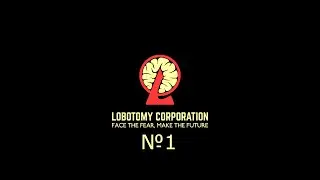 Lobotomy Corp.  #1 Самое начало грандиозного прохождения