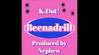 K.Dot!-Beenadrill(Produced by Nephew)
