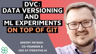 DVC: Data Versioning and ML Experiments on Top of Git