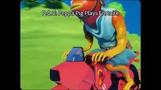 Peppa Pig Plays Fortnite