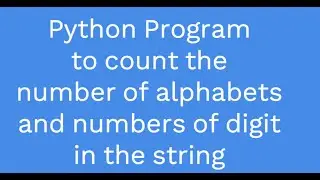 Python Program to count the number of alphabets and numbers of digit in the string