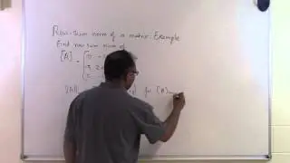 Chapter 04.09: Lesson: Row Sum Norm of a Matrix: Example
