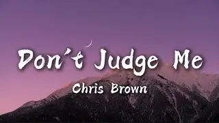 Chris Brown - Don't Judge Me (Lyrics)